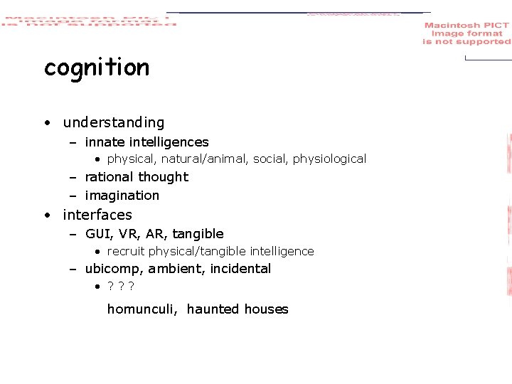 cognition • understanding – innate intelligences • physical, natural/animal, social, physiological – rational thought