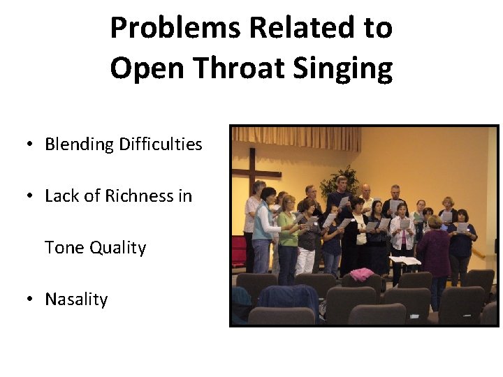 Problems Related to Open Throat Singing • Blending Difficulties • Lack of Richness in Problems Related to Open Throat Singing • Blending Difficulties • Lack of Richness in