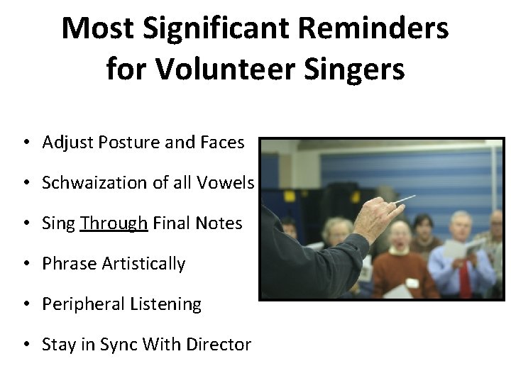 Most Significant Reminders for Volunteer Singers • Adjust Posture and Faces • Schwaization of Most Significant Reminders for Volunteer Singers • Adjust Posture and Faces • Schwaization of