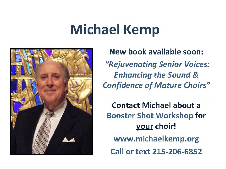 Michael Kemp New book available soon: “Rejuvenating Senior Voices: Enhancing the Sound & Confidence Michael Kemp New book available soon: “Rejuvenating Senior Voices: Enhancing the Sound & Confidence