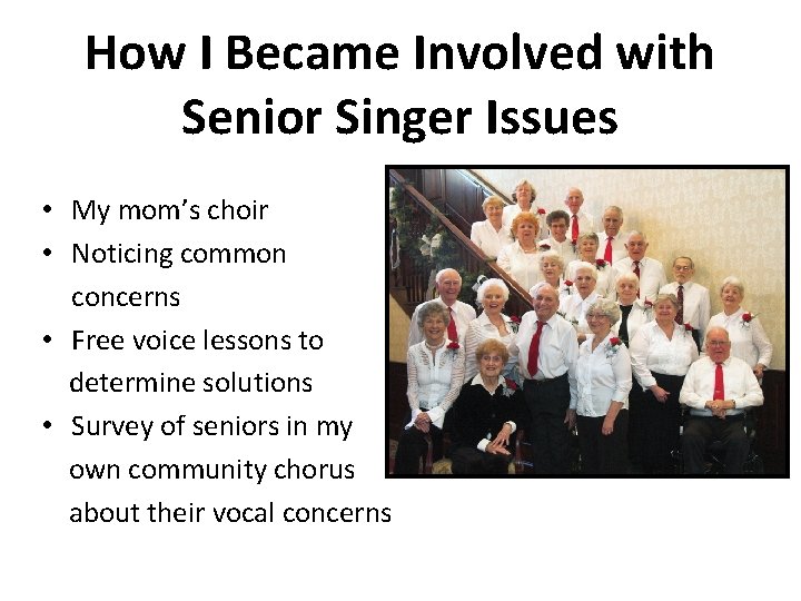 How I Became Involved with Senior Singer Issues • My mom’s choir • Noticing How I Became Involved with Senior Singer Issues • My mom’s choir • Noticing