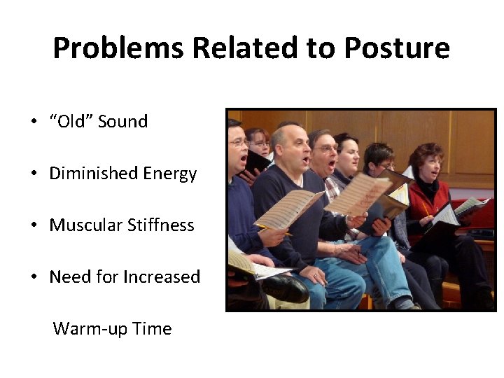 Problems Related to Posture • “Old” Sound • Diminished Energy • Muscular Stiffness • Problems Related to Posture • “Old” Sound • Diminished Energy • Muscular Stiffness •