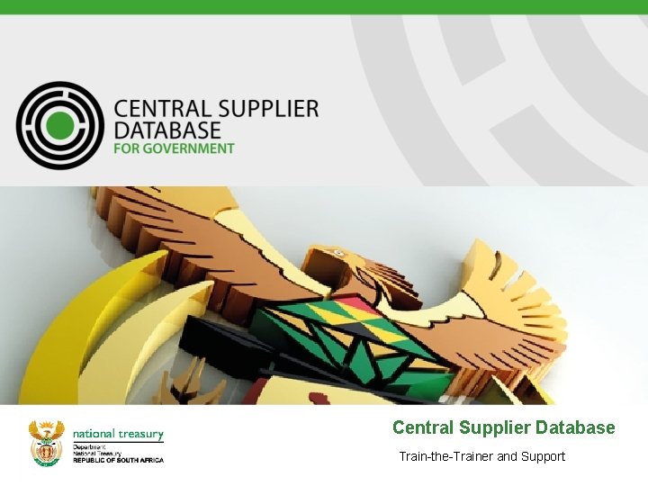 Central Supplier Database User Acceptance Testing Train-the-Trainer and Support Presenter CSD Team 06 August