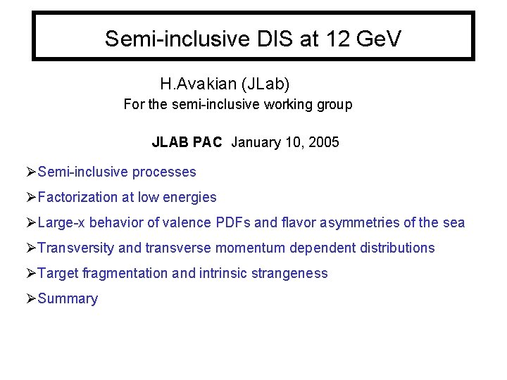 Semi-inclusive DIS at 12 Ge. V H. Avakian (JLab) For the semi-inclusive working group