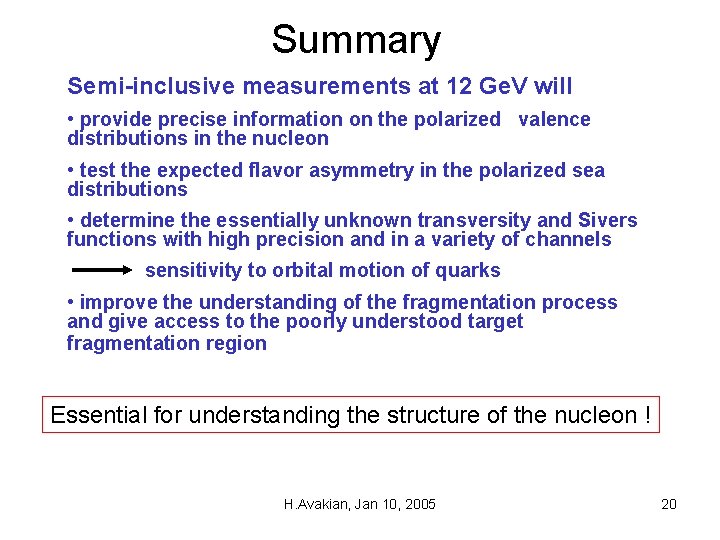 Summary Semi-inclusive measurements at 12 Ge. V will • provide precise information on the