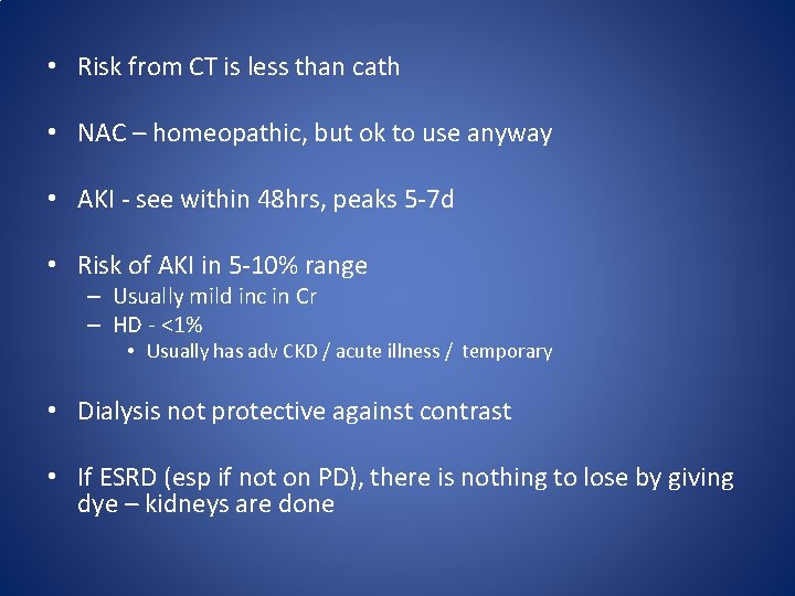  • Risk from CT is less than cath • NAC – homeopathic, but