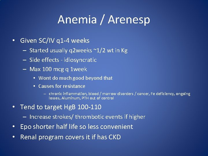 Anemia / Arenesp • Given SC/IV q 1 -4 weeks – Started usually q