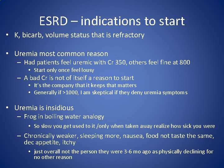 ESRD – indications to start • K, bicarb, volume status that is refractory •