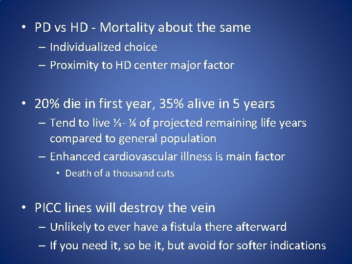  • PD vs HD - Mortality about the same – Individualized choice –