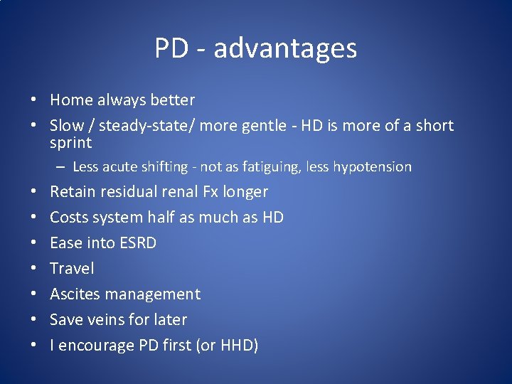 PD - advantages • Home always better • Slow / steady-state/ more gentle -