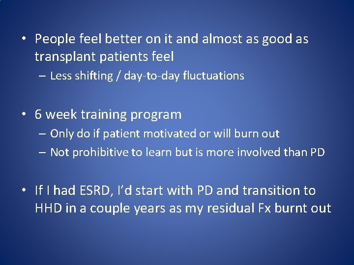  • People feel better on it and almost as good as transplant patients