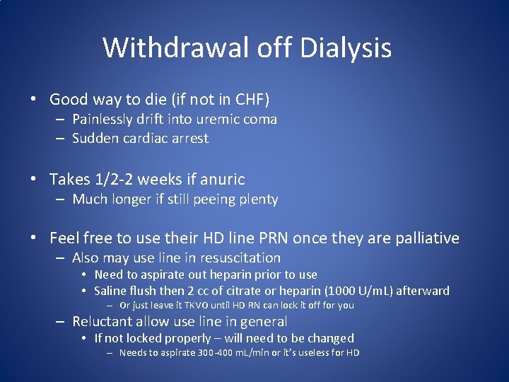 Withdrawal off Dialysis • Good way to die (if not in CHF) – Painlessly