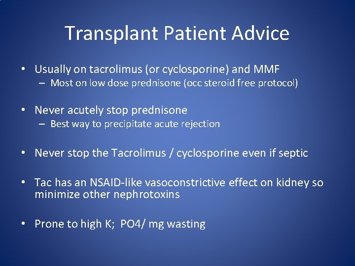 Transplant Patient Advice • Usually on tacrolimus (or cyclosporine) and MMF – Most on