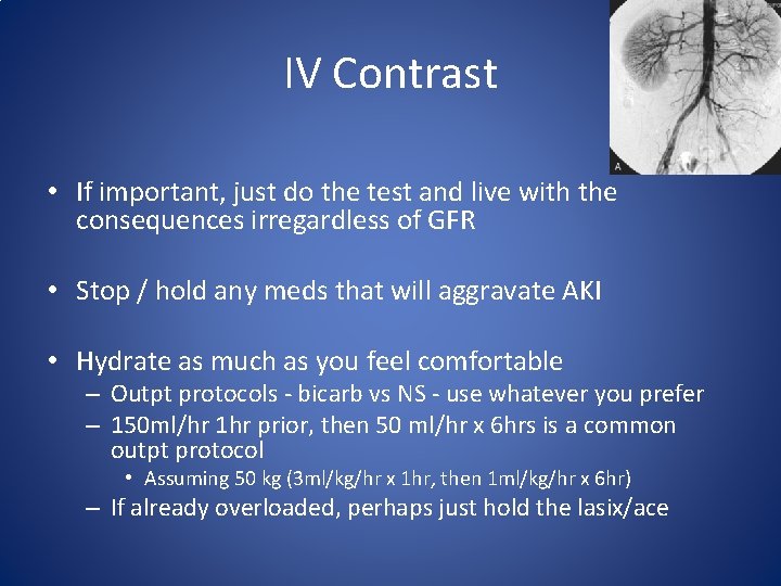 IV Contrast • If important, just do the test and live with the consequences