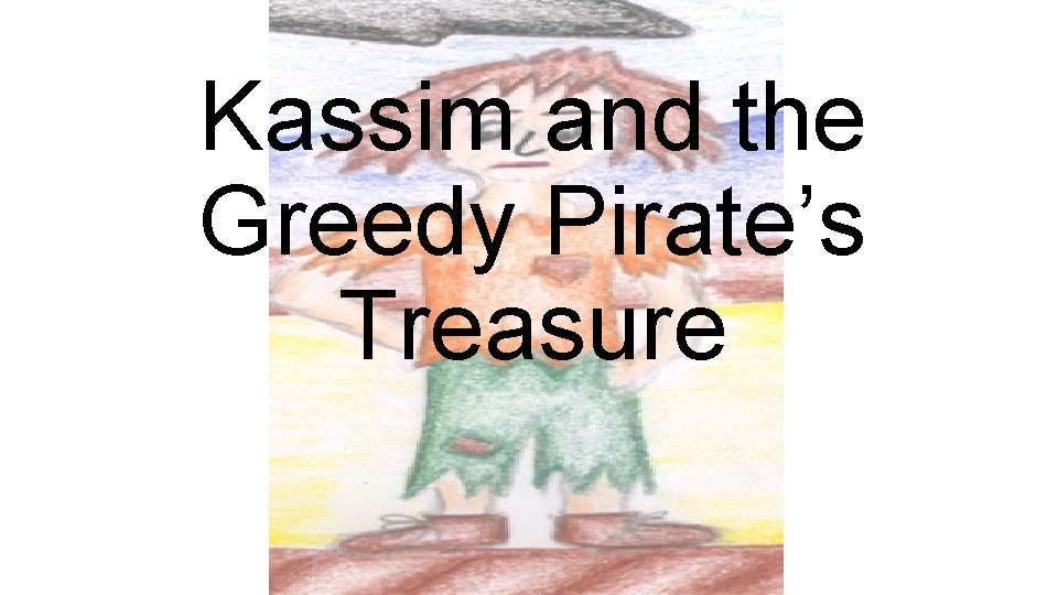 Kassim and the Greedy Pirate’s Treasure 