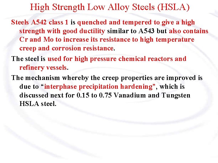 High Strength Low Alloy Steels (HSLA) Steels A 542 class 1 is quenched and