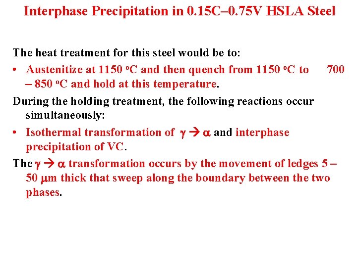 Interphase Precipitation in 0. 15 C– 0. 75 V HSLA Steel The heat treatment