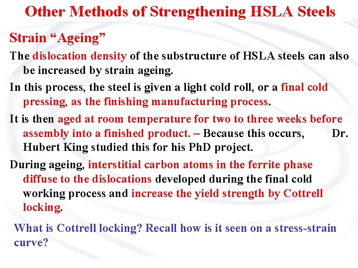 Other Methods of Strengthening HSLA Steels Strain “Ageing” The dislocation density of the substructure