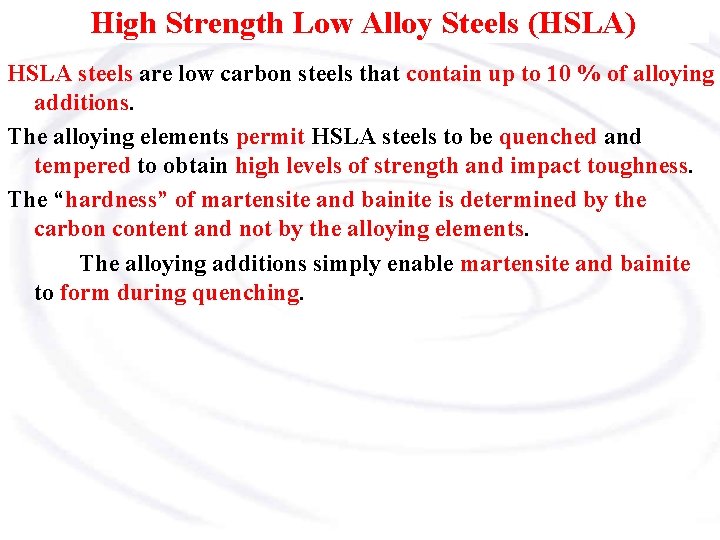 High Strength Low Alloy Steels (HSLA) HSLA steels are low carbon steels that contain
