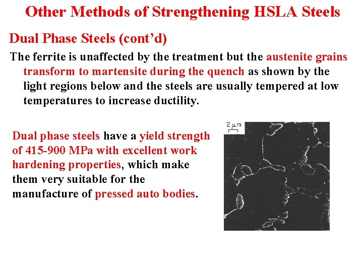 Other Methods of Strengthening HSLA Steels Dual Phase Steels (cont’d) The ferrite is unaffected