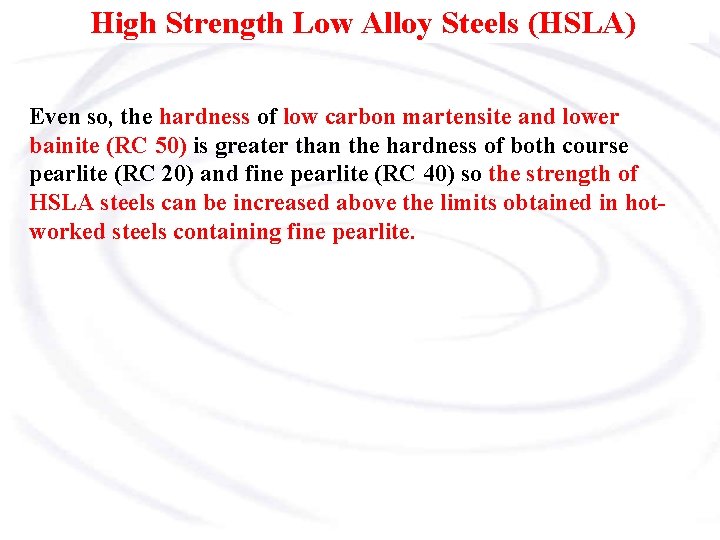 High Strength Low Alloy Steels (HSLA) Even so, the hardness of low carbon martensite