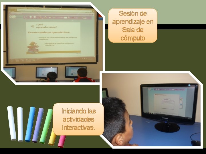 Sesión de aprendizaje en Sala de cómputo Iniciando las actividades interactivas. 