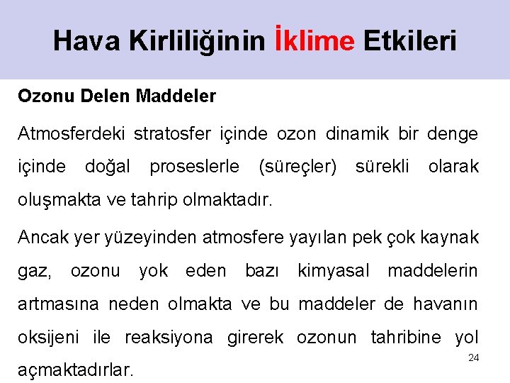 Hava Kirliliğinin İklime Etkileri Ozonu Delen Maddeler Atmosferdeki stratosfer içinde ozon dinamik bir denge