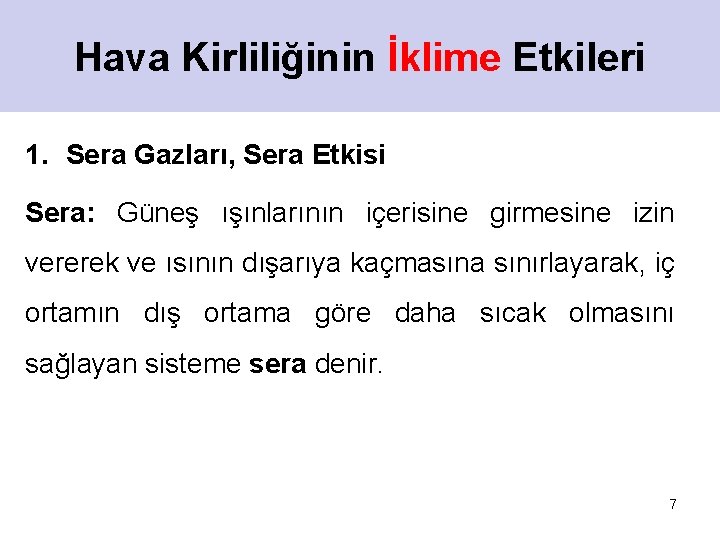 Hava Kirliliğinin İklime Etkileri 1. Sera Gazları, Sera Etkisi Sera: Güneş ışınlarının içerisine girmesine