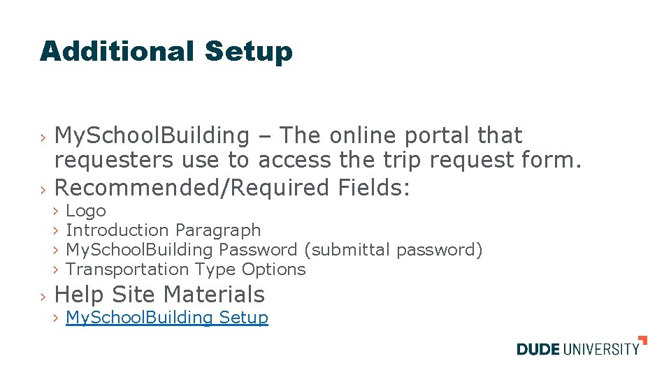 Additional Setup My. School. Building – The online portal that requesters use to access