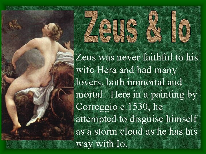 Zeus was never faithful to his wife Hera and had many lovers, both immortal Zeus was never faithful to his wife Hera and had many lovers, both immortal