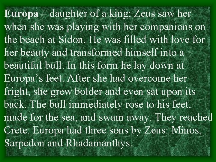 Europa – daughter of a king; Zeus saw her when she was playing with Europa – daughter of a king; Zeus saw her when she was playing with