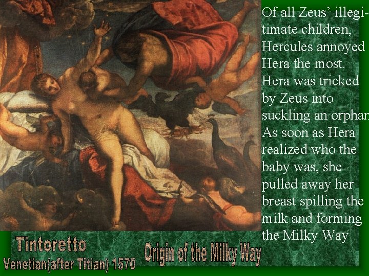 Of all Zeus’ illegitimate children, Hercules annoyed Hera the most. Hera was tricked by Of all Zeus’ illegitimate children, Hercules annoyed Hera the most. Hera was tricked by