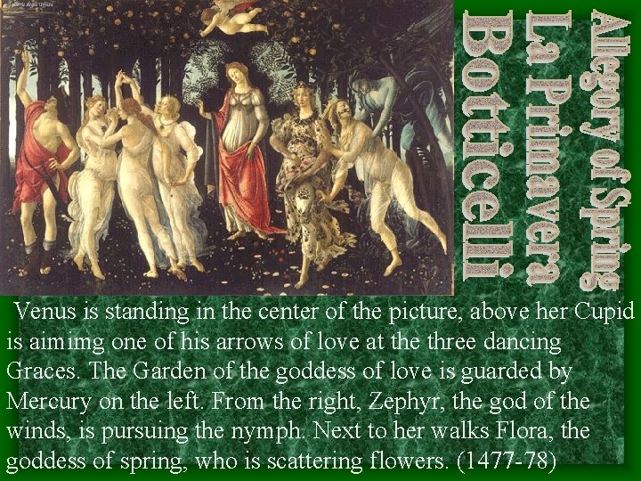 Venus is standing in the center of the picture, above her Cupid is Venus is standing in the center of the picture, above her Cupid is