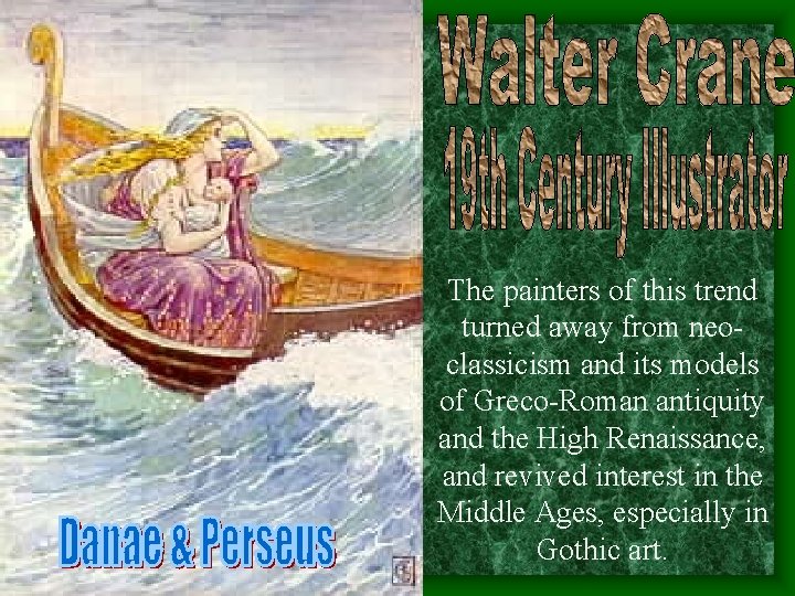 The painters of this trend turned away from neoclassicism and its models of Greco-Roman The painters of this trend turned away from neoclassicism and its models of Greco-Roman