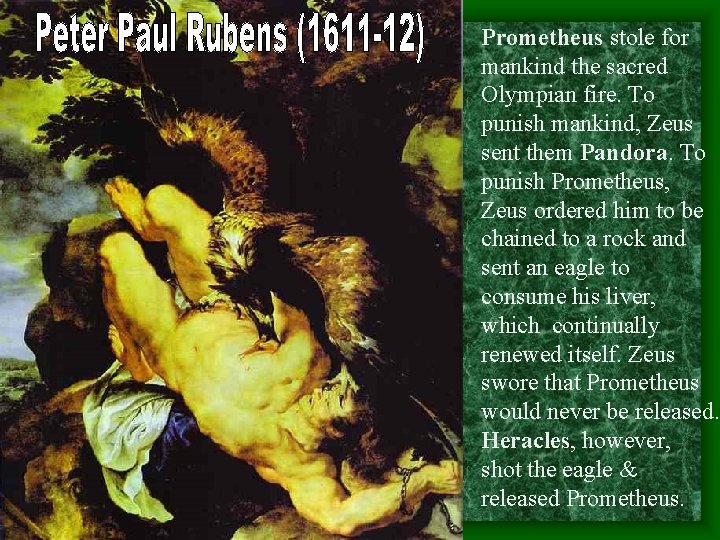 Prometheus stole for mankind the sacred Olympian fire. To punish mankind, Zeus sent them Prometheus stole for mankind the sacred Olympian fire. To punish mankind, Zeus sent them