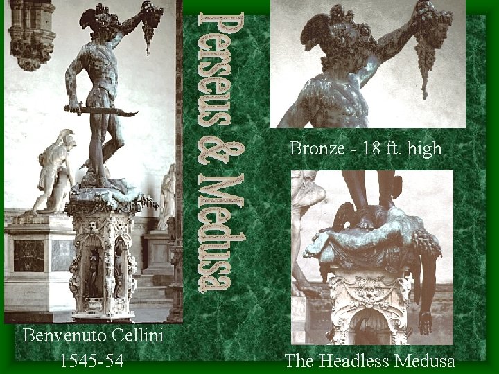 Bronze - 18 ft. high Benvenuto Cellini 1545 -54 The Headless Medusa Bronze - 18 ft. high Benvenuto Cellini 1545 -54 The Headless Medusa