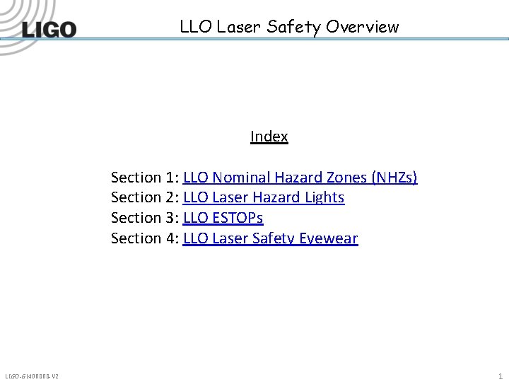 LLO Laser Safety Overview Index Section 1: LLO Nominal Hazard Zones (NHZs) Section 2: