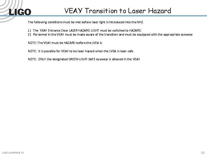 VEAY Transition to Laser Hazard The following conditions must be met before laser light