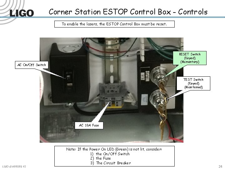 Corner Station ESTOP Control Box - Controls To enable the lasers, the ESTOP Control