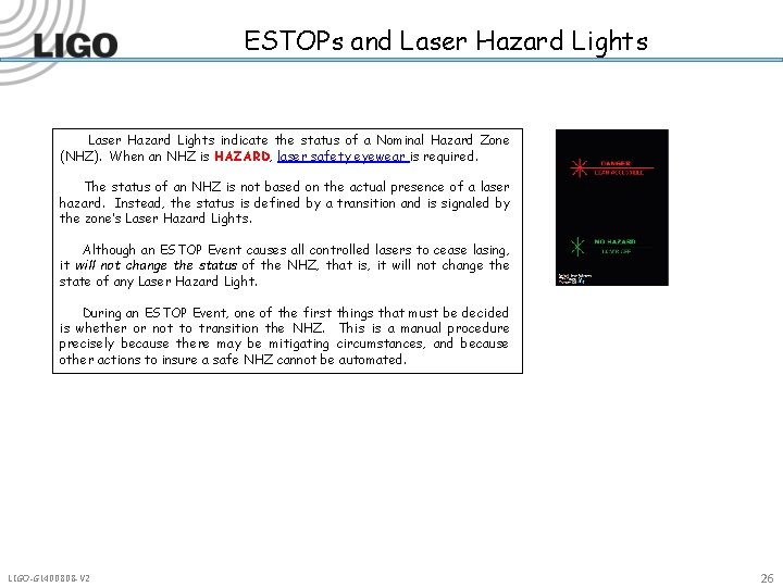 ESTOPs and Laser Hazard Lights indicate the status of a Nominal Hazard Zone (NHZ).