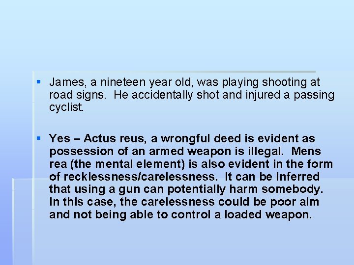 § James, a nineteen year old, was playing shooting at road signs. He accidentally