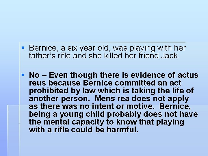 § Bernice, a six year old, was playing with her father’s rifle and she