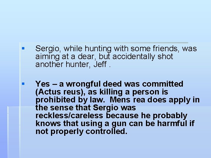§ Sergio, while hunting with some friends, was aiming at a dear, but accidentally