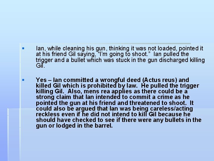 § Ian, while cleaning his gun, thinking it was not loaded, pointed it at
