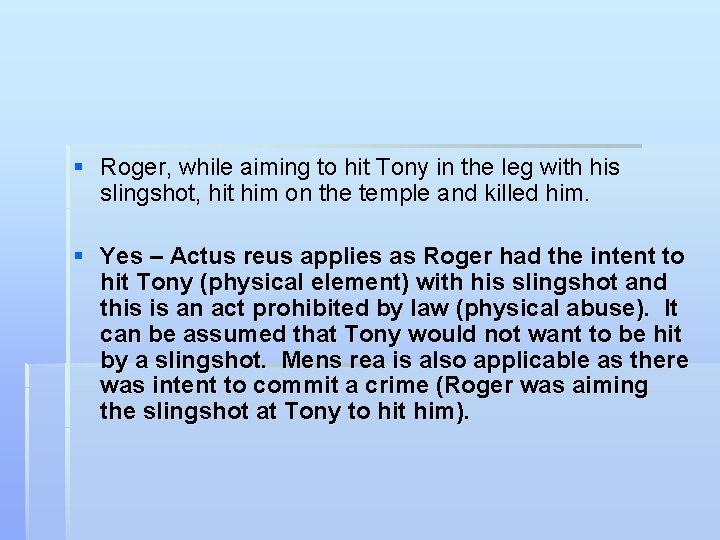 § Roger, while aiming to hit Tony in the leg with his slingshot, hit