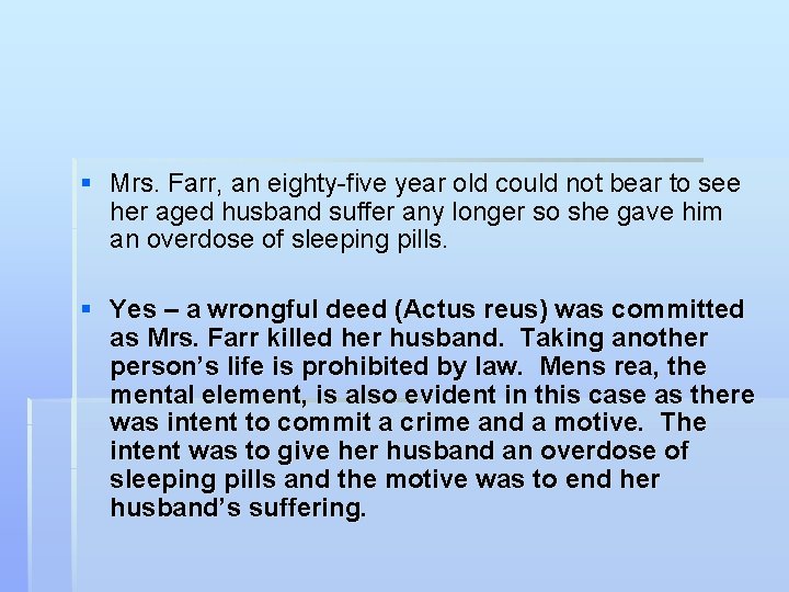 § Mrs. Farr, an eighty-five year old could not bear to see her aged