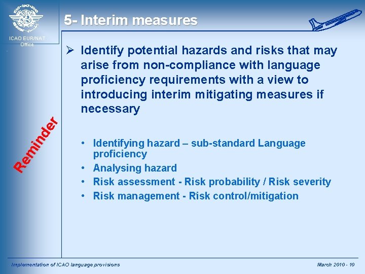 5 - Interim measures Re m in de r ICAO EUR/NAT Office Ø Identify
