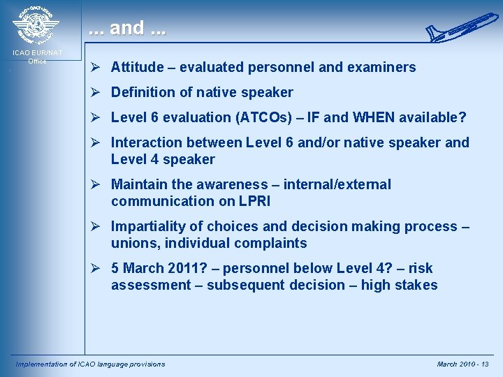 . . . and. . . ICAO EUR/NAT Office Ø Attitude – evaluated personnel