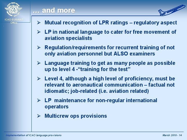 … and more ICAO EUR/NAT Office Ø Mutual recognition of LPR ratings – regulatory