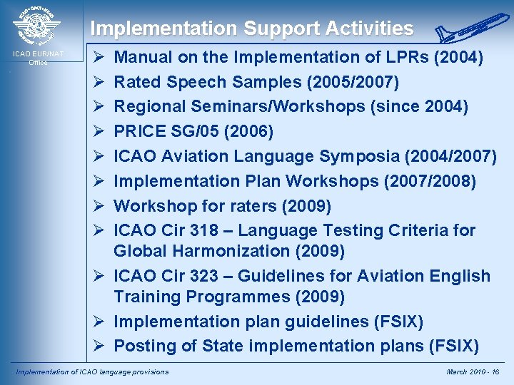 Implementation Support Activities ICAO EUR/NAT Office Ø Ø Ø Ø Manual on the Implementation